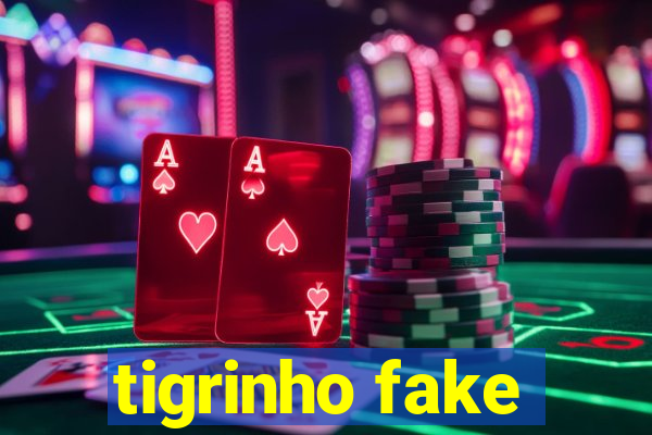 tigrinho fake